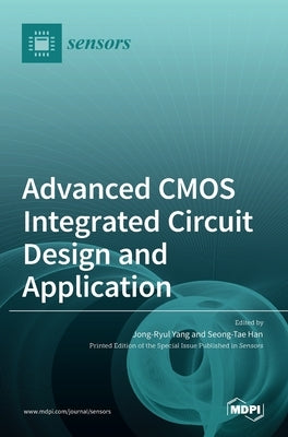 Advanced CMOS Integrated Circuit Design and Application by Yang, Jong-Ryul