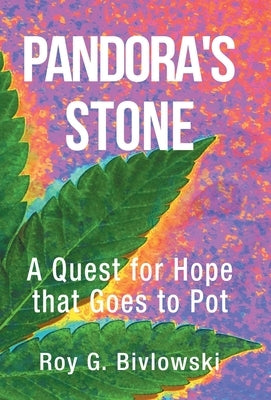 Pandora's Stone: A Quest for Hope that Goes to Pot by Bivlowski, Roy G.