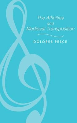 The Affinities and Medieval Transposition by Pesce, Dolores D.