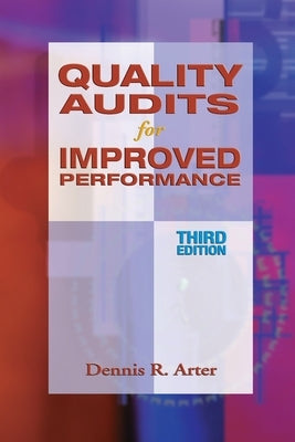 Quality Audits for Improved Performance by Arter, Dennis R.