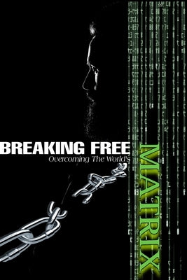 Breaking Free: Overcoming the World's Matrix by Mashita, Khomotjo