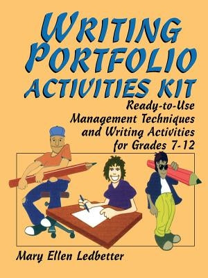 Writing Portfolio Activities Kit: Ready-To-Use Management Techniques and Writing Activities for Grades 7-12 by Ledbetter, Mary Ellen