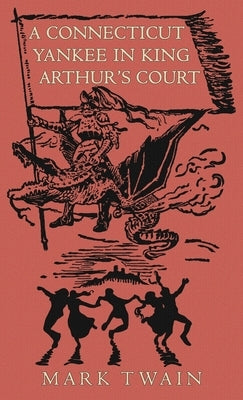 A Connecticut Yankee in King Arthur's Court by Twain, Mark