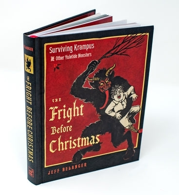 The Fright Before Christmas: Surviving Krampus and Other Yuletide Monsters, Witches, and Ghosts by Belanger, Jeff