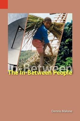 The In-Between People: Language and Culture Maintenance and Mother-Tongue Education in the Highlands of Papua New Guinea by Malone, Dennis Lee