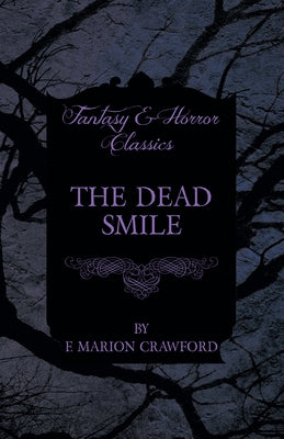 The Dead Smile (Fantasy and Horror Classics) by Crawford, F. Marion