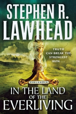 In the Land of the Everliving: Eirlandia, Book Two by Lawhead, Stephen R.