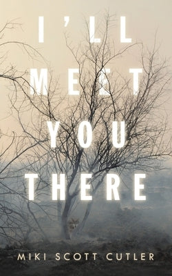 I'Ll Meet You There by Cutler, Miki Scott