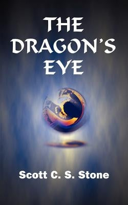 The Dragon's Eye by Stone, Scott C. S.