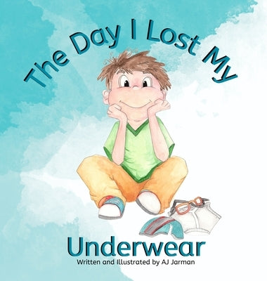 The Day I lost My Underwear by Jarman, Aj