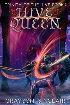 Hive Queen: A Dark Fantasy LitRPG by Sinclair, Grayson