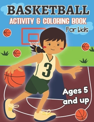 Basketball Activity and Coloring Book for kids Ages 5 and up: Fun for boys and girls, Preschool, Kindergarten by Little Press