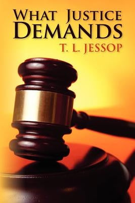 What Justice Demands by Jessop, T. L.