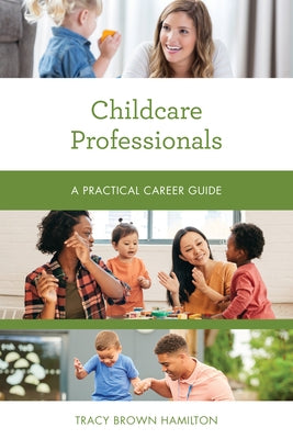 Childcare Professionals: A Practical Career Guide by Hamilton, Tracy Brown