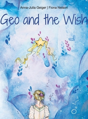 Geo and the Wish by Geiger, Anna-Julia