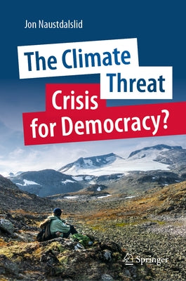 The Climate Threat. Crisis for Democracy? by Naustdalslid, Jon