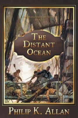 The Distant Ocean by Allan, Philip K.