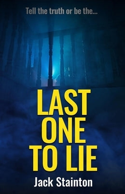 Last One To Lie by Stainton, Jack