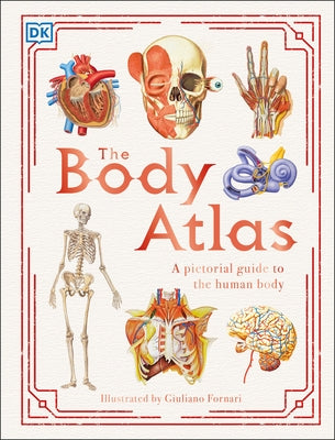 The Body Atlas: A Pictorial Guide to the Human Body by DK