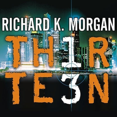 Thirteen by Morgan, Richard K.