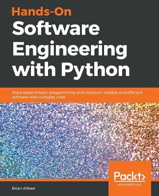 Hands-On Software Engineering with Python by Allbee, Brian