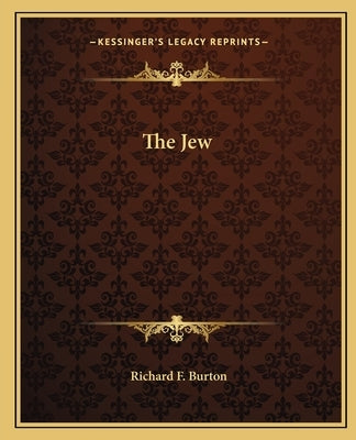 The Jew by Burton, Richard F.