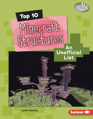 Top 10 Minecraft Structures: An Unofficial List by Golusky, Jackie