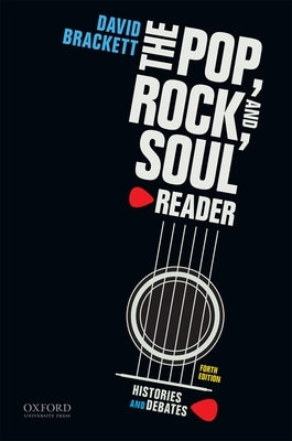 The Pop, Rock, and Soul Reader: Histories and Debates by Brackett, David