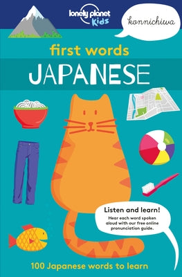 Lonely Planet Kids First Words - Japanese 1: 100 Japanese Words to Learn by Kids, Lonely Planet