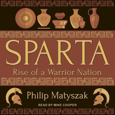 Sparta: Rise of a Warrior Nation by Matyszak, Philip