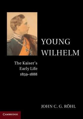 Young Wilhelm by Röhl, John C. G.