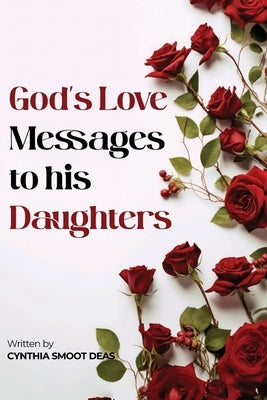 God's Love Messages to his Daughters by Deas, Cynthia Smoot