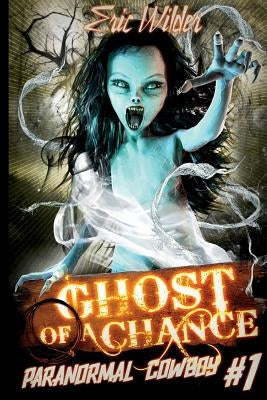 Ghost of a Chance by Wilder, Eric