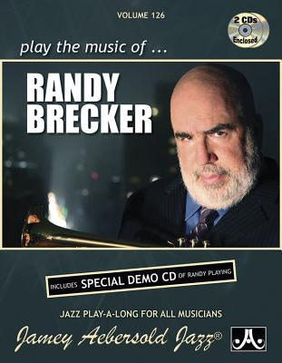 Jamey Aebersold Jazz -- Play the Music of Randy Brecker, Vol 126: Includes Special Demo CD of Randy Playing, Book & 2 CDs by Brecker, Randy