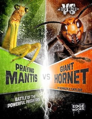 Praying Mantis vs. Giant Hornet: Battle of the Powerful Predators by Klepeis, Alicia Z.