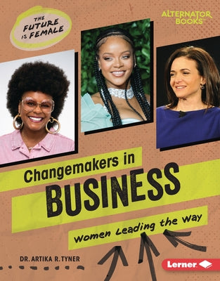 Changemakers in Business: Women Leading the Way by Tyner, Artika R.