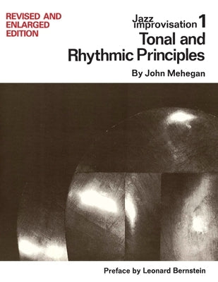 Jazz Improvisation: Tonal and Rhythmic Principles by Mehegan, John