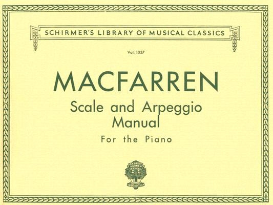 Scale and Arpeggio Manual: Schirmer Library of Classics Volume 1037 Piano Technique by Macfarren, Walter