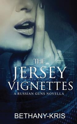 The Jersey Vignettes: A Russian Guns Novella by Bethany-Kris