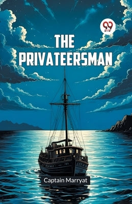 The Privateersman by Marryat, Captain