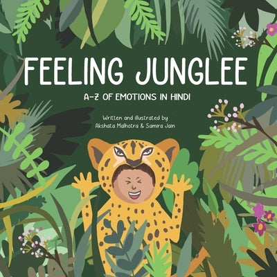 Feeling Junglee: A-Z of emotions in Hindi by Malhotra, Akshata