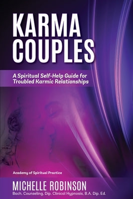 Karma Couples: A Spiritual Self-Help Guide for Troubled Karmic Relationships by Robinson, Michelle