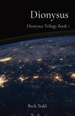 Dionysus: Dionysus Trilogy Book 1 by Todd, Beck