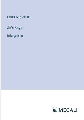 Jo's Boys: in large print by Alcott, Louisa May