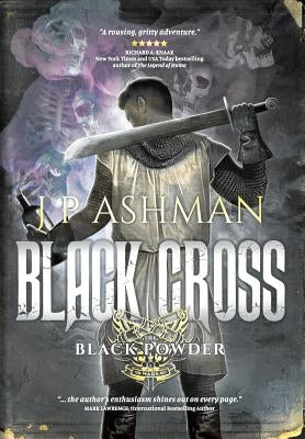 Black Cross: First book from the tales of the Black Powder Wars by Ashman, J. P.