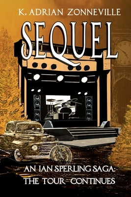 Sequel, An Ian Sperling Saga; The Tour Continues by Zonneville, K. Adrian a.