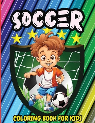 Soccer Coloring Book for Kids: Unique Sports Coloring Book Pages for Kids and Teens by Tobba