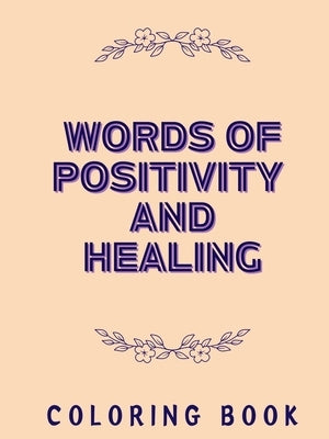 Words of Positivity and Healing Coloring Book by Takahashi