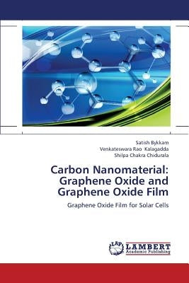 Carbon Nanomaterial: Graphene Oxide and Graphene Oxide Film by Bykkam Satish