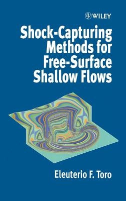 Shock-Capturing Methods for Free-Surface Shallow Flows by Toro, Eleuterio F.